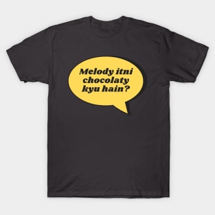 Melody Itni Chocolaty Kyu Hain? T-Shirt